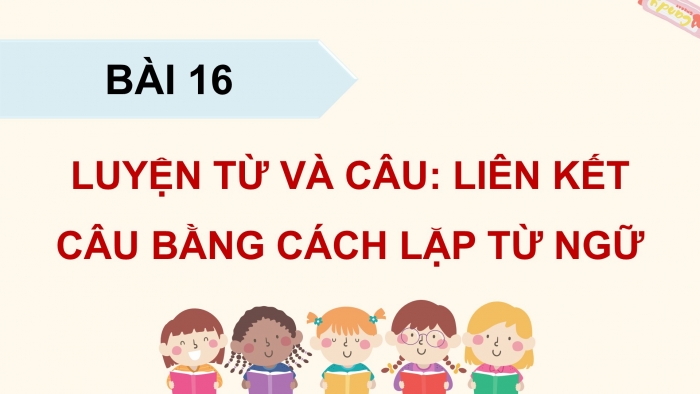 Giáo án điện tử Tiếng Việt 5 cánh diều Bài 16: Liên kết câu bằng cách lặp từ ngữ