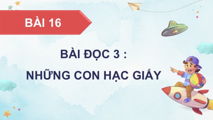 Giáo án điện tử Tiếng Việt 5 cánh diều Bài 16: Những con hạc giấy