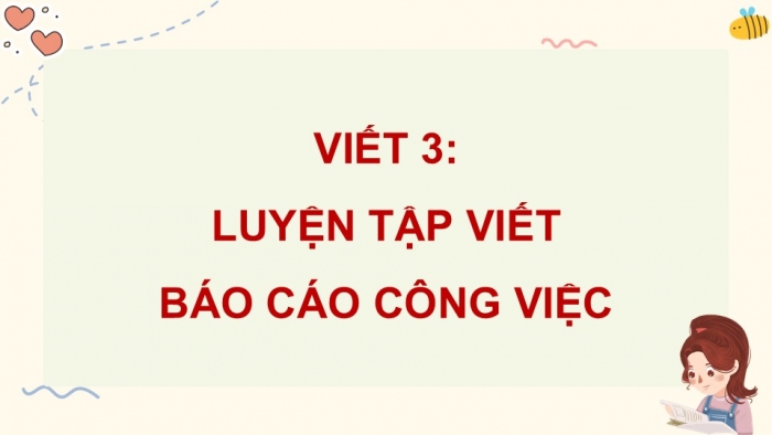 Giáo án điện tử Tiếng Việt 5 cánh diều Bài 16: Luyện tập viết báo cáo công việc (Thực hành viết)