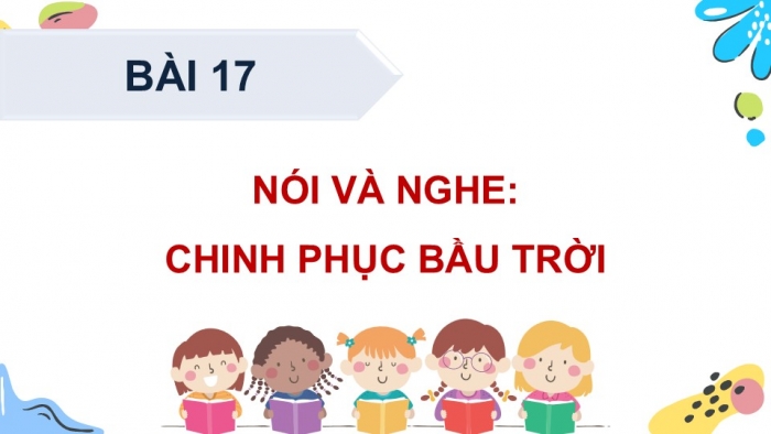 Giáo án điện tử Tiếng Việt 5 cánh diều Bài 17: Trao đổi Chinh phục bầu trời