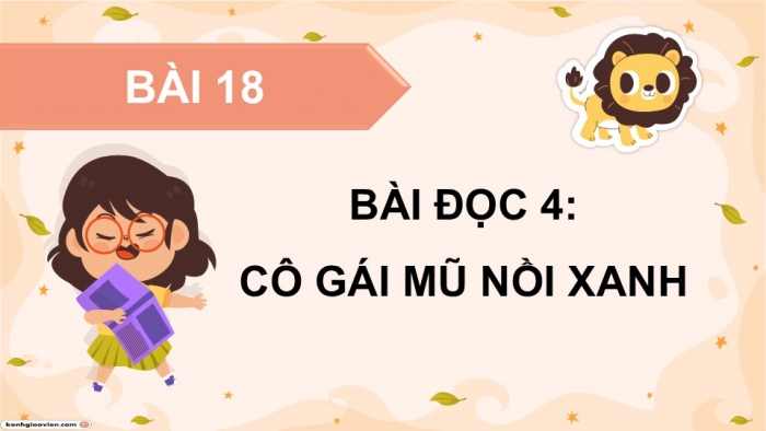 Giáo án điện tử Tiếng Việt 5 cánh diều Bài 18: Cô gái mũ nồi xanh