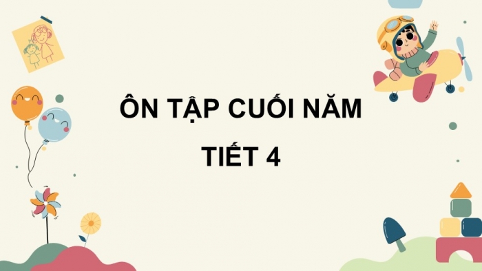 Giáo án điện tử Tiếng Việt 5 cánh diều Bài 19: Ôn tập cuối năm học (Tiết 4)