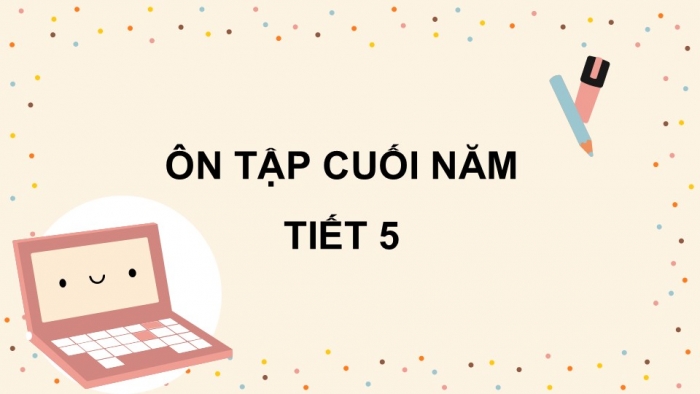 Giáo án điện tử Tiếng Việt 5 cánh diều Bài 19: Ôn tập cuối năm học (Tiết 5)