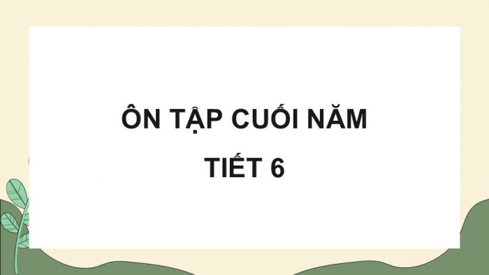 Giáo án điện tử Tiếng Việt 5 cánh diều Bài 19: Ôn tập cuối năm học (Tiết 6)