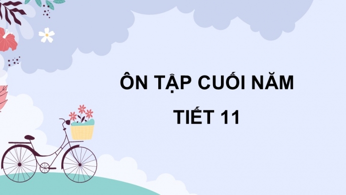 Giáo án điện tử Tiếng Việt 5 cánh diều Bài 19: Ôn tập cuối năm học (Tiết 11)