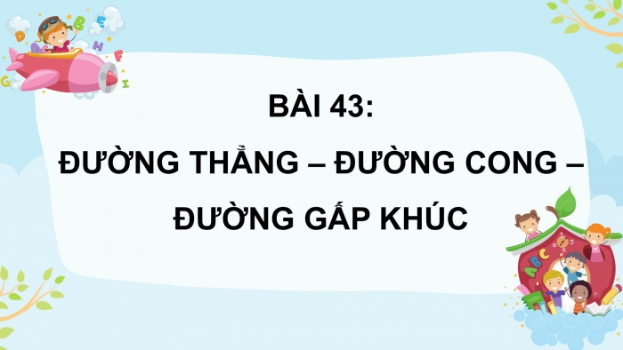 Giáo án PPT Toán 2 cánh diều bài Đường thẳng – Đường cong, Đường gấp khúc