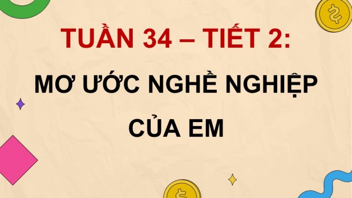 Giáo án điện tử Hoạt động trải nghiệm 5 kết nối Chủ đề Ước mơ nghề nghiệp - Tuần 34