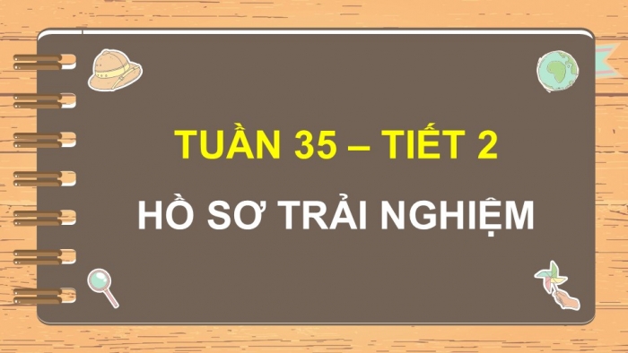 Giáo án điện tử Hoạt động trải nghiệm 5 kết nối Tuần 35