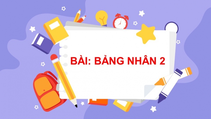 Giáo án PPT Toán 2 chân trời bài Bảng nhân 2