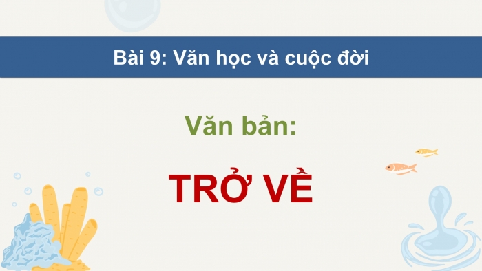 Giáo án điện tử Ngữ văn 12 kết nối Bài 9: Trở về (Trích Ông già và biển cả - Ơ-nít Hê-minh-uê – Ernest Hemingway)