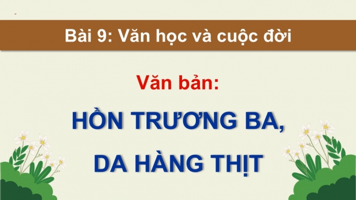 Giáo án điện tử Ngữ văn 12 kết nối Bài 9: Hồn Trương Ba, da hàng thịt (Trích – Lưu Quang Vũ)