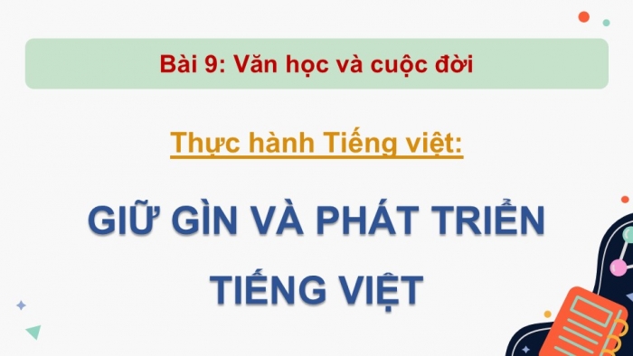 Giáo án điện tử Ngữ văn 12 kết nối Bài 9: Giữ gìn và phát triển tiếng Việt