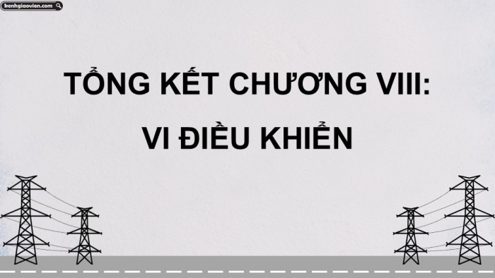 Giáo án điện tử Công nghệ 12 Điện - Điện tử Kết nối Bài Tổng kết chương IX