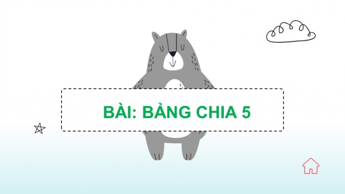 Giáo án PPT Toán 2 chân trời bài Bảng chia 5