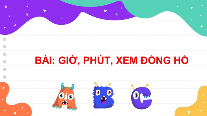 Giáo án PPT Toán 2 chân trời bài Giờ, phút, xem đồng hồ