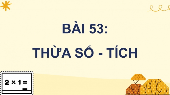 Giáo án PPT Toán 2 cánh diều bài Thừa số – Tích