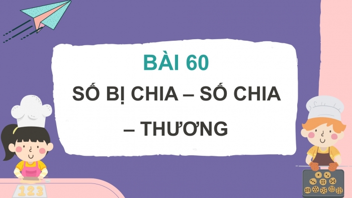 Giáo án PPT Toán 2 cánh diều bài Số bị chia – Số chia – Thương