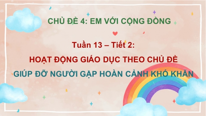 Giáo án PPT HĐTN 2 cánh diều Chủ đề 4 Tuần 13