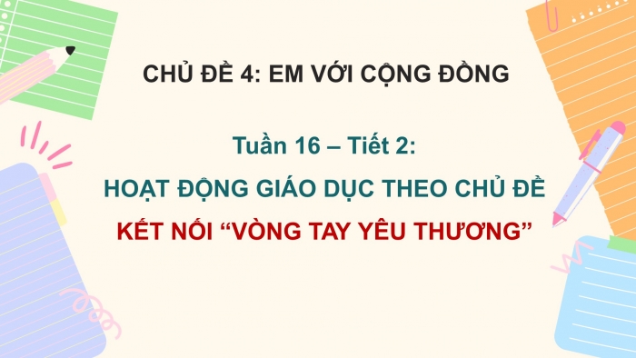 Giáo án PPT HĐTN 2 cánh diều Chủ đề 4 Tuần 16