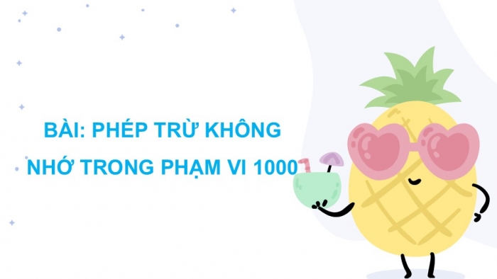 Giáo án PPT Toán 2 chân trời bài Phép trừ không nhớ trong phạm vi 1 000