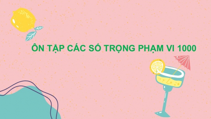 Giáo án PPT Toán 2 chân trời bài Ôn tập các số trong phạm vi 1 000