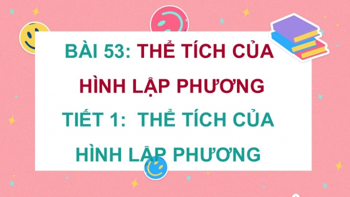 Giáo án điện tử Toán 5 kết nối Bài 53: Thể tích của hình lập phương