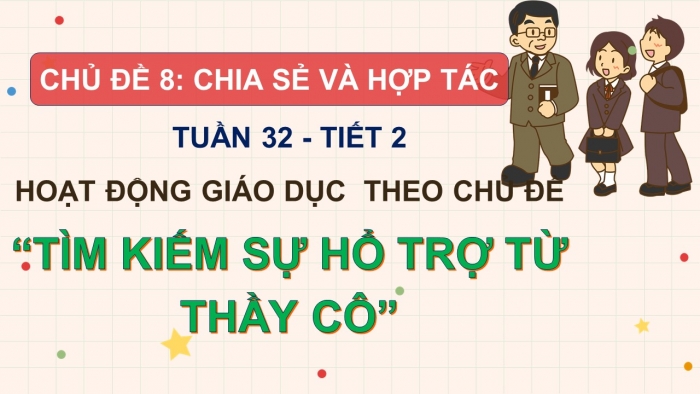 Giáo án PPT HĐTN 2 cánh diều Chủ đề 8 Tuần 32