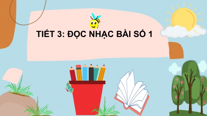 Giáo án PPT Âm nhạc 2 kết nối Tiết 3: Đọc nhạc Bài số 1