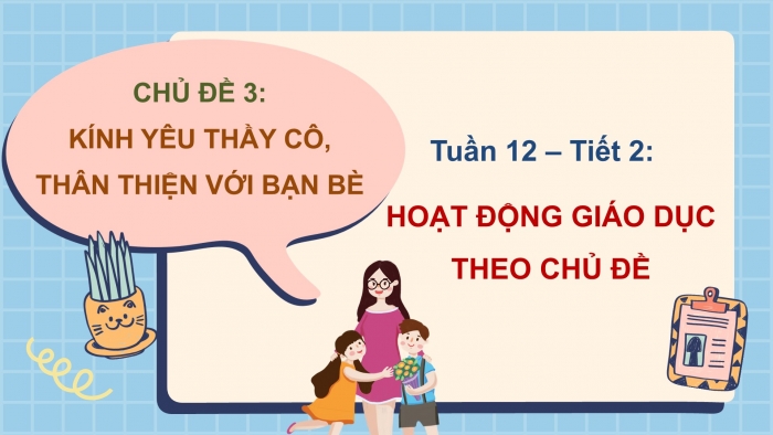 Giáo án PPT HĐTN 2 chân trời Chủ đề 3 Tuần 12