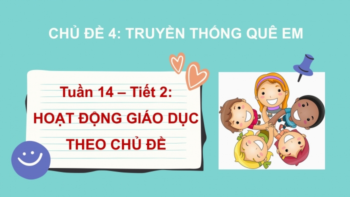 Giáo án PPT HĐTN 2 chân trời Chủ đề 4 Tuần 14