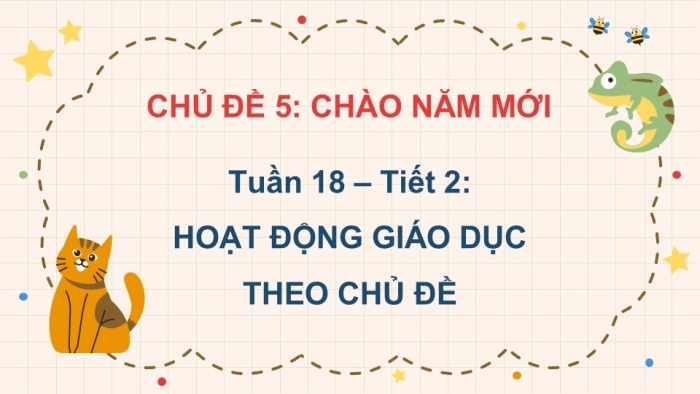 Giáo án PPT HĐTN 2 chân trời Chủ đề 5 Tuần 18