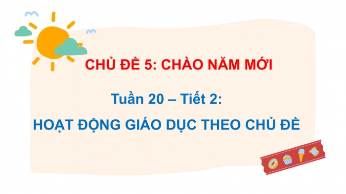 Giáo án PPT HĐTN 2 chân trời Chủ đề 5 Tuần 20