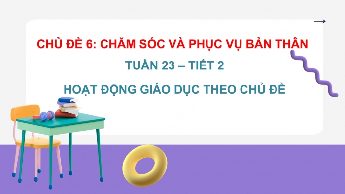 Giáo án PPT HĐTN 2 chân trời Chủ đề 6 Tuần 23