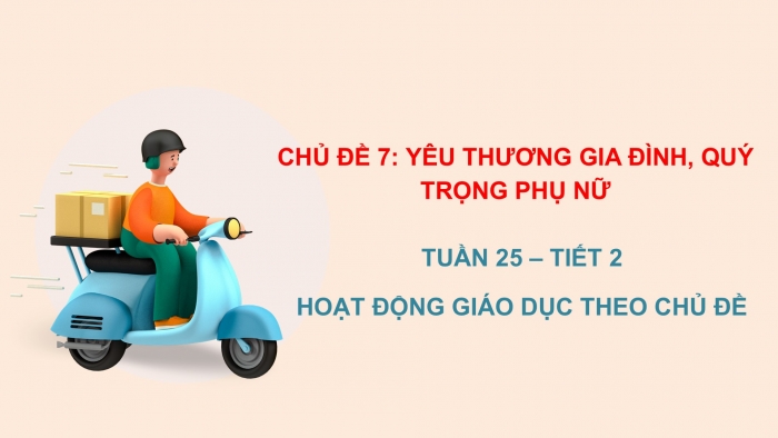 Giáo án PPT HĐTN 2 chân trời Chủ đề 7 Tuần 25