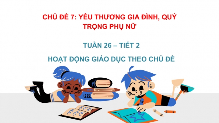 Giáo án PPT HĐTN 2 chân trời Chủ đề 7 Tuần 26