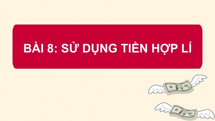 Giáo án điện tử Đạo đức 5 kết nối Bài 8: Sử dụng tiền hợp lí