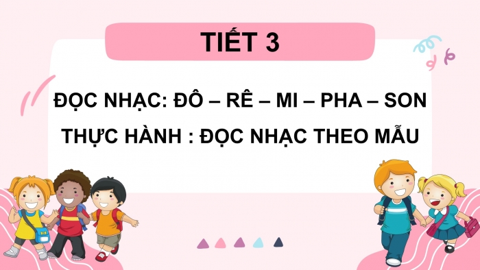 Giáo án PPT Âm nhạc 2 chân trời Tiết 3: Đô - rê - mi - pha - son, Đọc nhạc theo mẫu