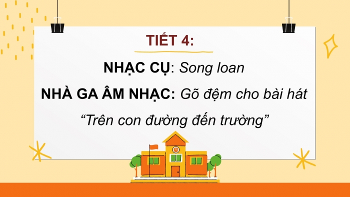 Giáo án PPT Âm nhạc 2 chân trời Tiết 4: Song loan, Nhà ga âm nhạc