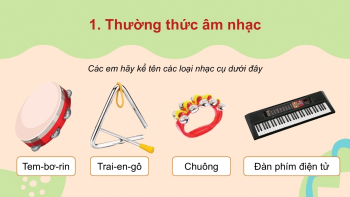 Giáo án PPT Âm nhạc 2 cánh diều Tiết 35 Ôn tập: Thường thức âm nhạc, Nhạc cụ, Hát Tình bạn, Chú ếch con