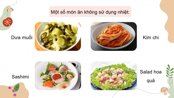 Giáo án điện tử Công nghệ 9 Chế biến thực phẩm Kết nối Bài 7: Chế biến thực phẩm không sử dụng nhiệt