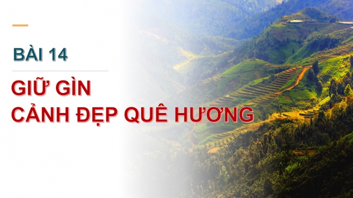 Giáo án PPT Đạo đức 2 chân trời Bài 14: Giữ gìn cảnh đẹp quê hương