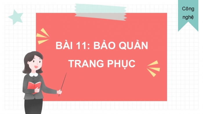 Giáo án PPT Công nghệ 6 cánh diều Bài 11: Bảo quản trang phục