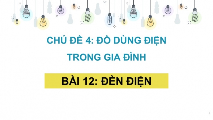 Giáo án PPT Công nghệ 6 cánh diều Bài 12: Đèn điện