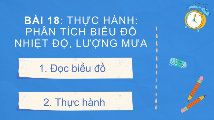 Giáo án PPT Địa lí 6 kết nối Bài 18 Thực hành: Phân tích biểu đồ nhiệt độ, lượng mưa