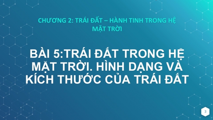 Giáo án PPT Địa lí 6 cánh diều Bài 5: Trái Đất trong hệ Mặt Trời. Hình dạng và kích thước của Trái Đất