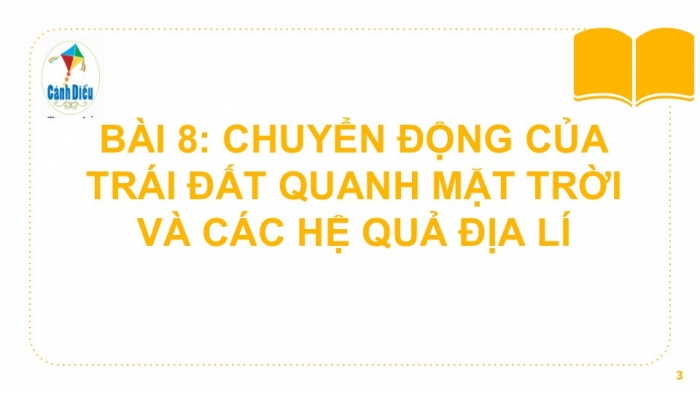 Giáo án PPT Địa lí 6 cánh diều Bài 7: Chuyển động của Trái Đất quanh Mặt Trời và các hệ quả địa lí