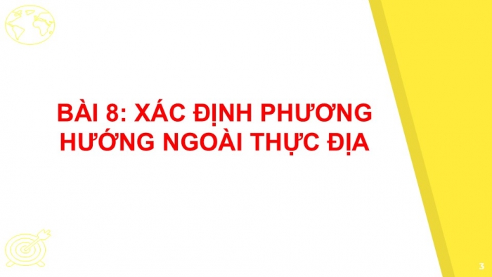 Giáo án PPT Địa lí 6 cánh diều Bài 8: Xác định phương hướng ngoài thực địa