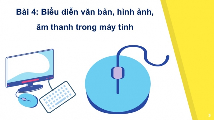 Giáo án PPT Tin học 6 cánh diều Bài 4: Biểu diễn văn bản, hình ảnh, âm thanh trong máy tính