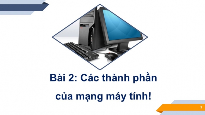 Giáo án PPT Tin học 6 cánh diều Bài 2: Các thành phần của mạng máy tính