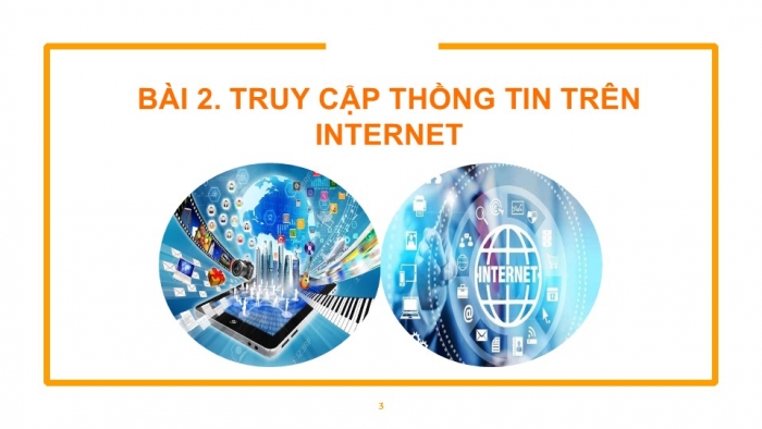 Giáo án PPT Tin học 6 cánh diều Bài 2: Truy cập thông tin trên Internet